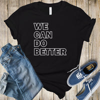 We Can Do Better Bella Canvas Tee